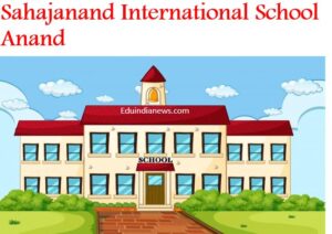 Sahajanand International School Anand