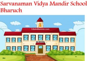 Sarvanaman Vidya Mandir School Bharuch