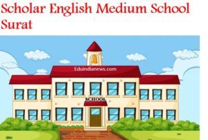 Scholar English Medium School Surat