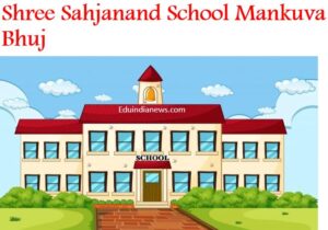 Shree Sahjanand School Mankuva Bhuj