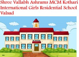 Shree Vallabh Ashrams MCM Kothari International Girls Residential School Valsad