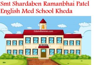 Smt Shardaben Ramanbhai Patel English Med School Kheda