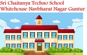 Sri Chaitanya Techno School Whitehouse Navbharat Nagar Guntur
