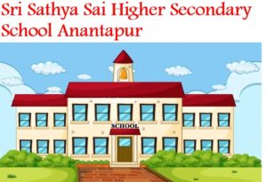 Sri Sathya Sai Higher Secondary School Anantapur