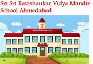 Sri Sri Ravishankar Vidya Mandir School Ahmedabad
