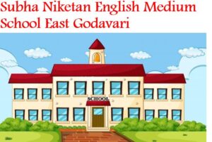 Subha Niketan English Medium School East Godavari