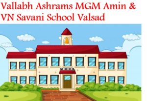 Vallabh Ashrams MGM Amin & VN Savani School Valsad