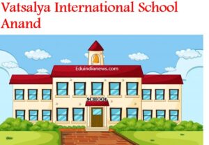 Vatsalya International School Anand