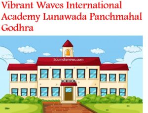 Vibrant Waves International Academy Lunawada Panchmahal Godhra