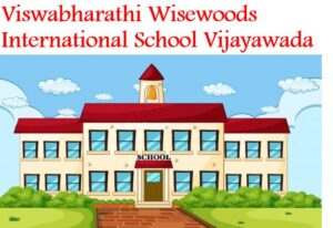 Viswabharathi Wisewoods International School Vijayawada