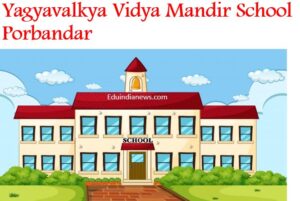 Yagyavalkya Vidya Mandir School Porbandar