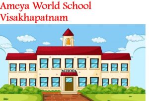 Ameya World School Visakhapatnam