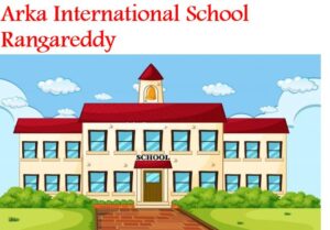Arka International School Rangareddy