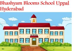 Bhashyam Blooms School Uppal Hyderabad