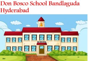 Don Bosco School Bandlaguda Hyderabad