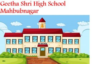 Geetha Shri High School Mahbubnagar