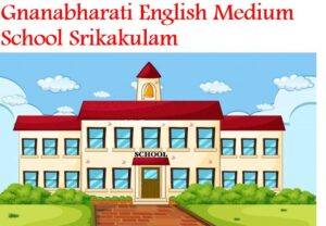 Gnanabharati English Medium School Srikakulam