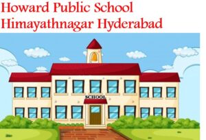 Howard Public School Himayathnagar Hyderabad