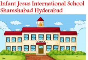 Infant Jesus International School Shamshabad Hyderabad