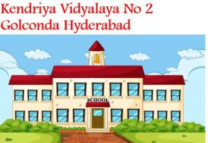 Kendriya Vidyalaya No 2 Golconda Hyderabad