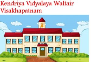 Kendriya Vidyalaya Waltair Visakhapatnam