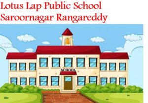 Lotus Lap Public School Saroornagar Rangareddy