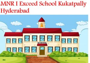 MNR I Exceed School Kukatpally Hyderabad