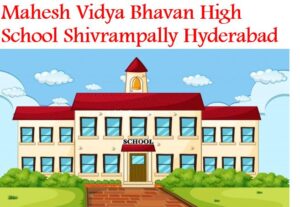 Mahesh Vidya Bhavan High School Shivrampally Hyderabad