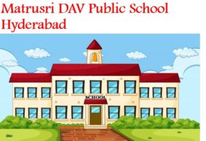 Matrusri DAV Public School Hyderabad