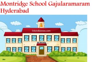 Montridge School Gajularamaram Hyderabad