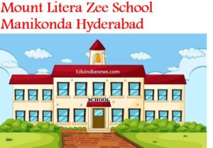 Mount Litera Zee School Manikonda Hyderabad