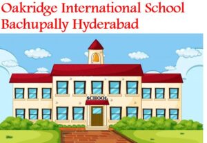 Oakridge International School Bachupally Hyderabad