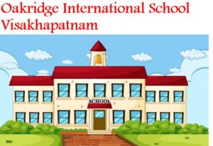 Oakridge International School Visakhapatnam