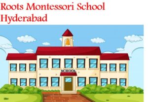 Roots Montessori School Hyderabad