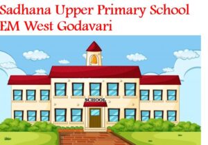 Sadhana Upper Primary School EM West Godavari