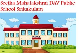 Seetha Mahalakshmi DAV Public School Srikakulam