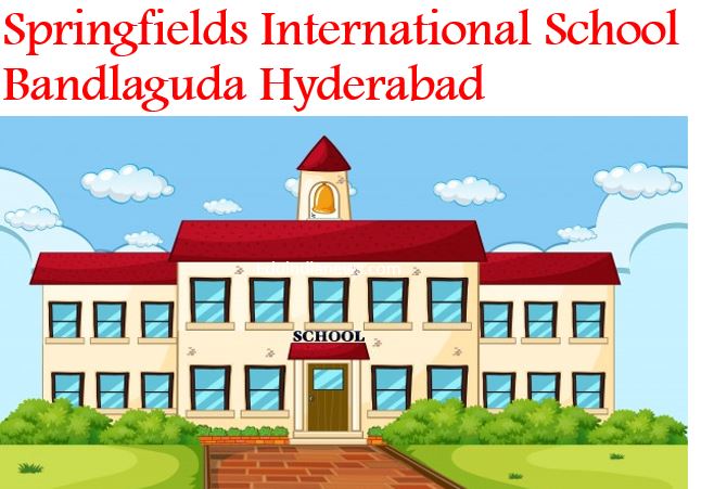 Springfields International School Bandlaguda Hyderabad
