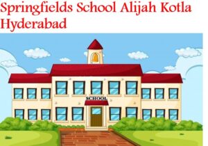 Springfields School Alijah Kotla Hyderabad