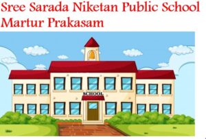 Sree Sarada Niketan Public School Martur Prakasam
