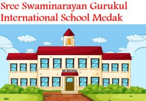 Sree Swaminarayan Gurukul International School Medak