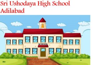 Sri Ushodaya High School Adilabad