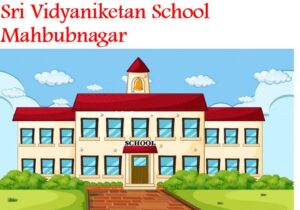 Sri Vidyaniketan School Mahbubnagar