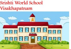 Srishti World School Visakhapatnam