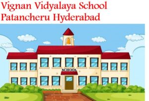 Vignan Vidyalaya School Patancheru Hyderabad