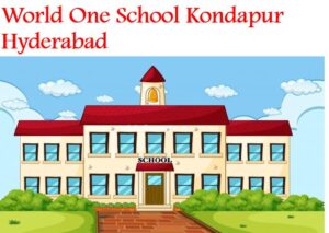 World One School Kondapur Hyderabad