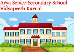 Arya Senior Secondary School Vidyapeeth Karnal