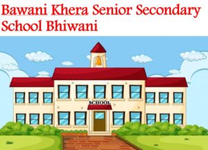Bawani Khera Senior Secondary School Bhiwani