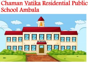 Chaman Vatika Residential Public School Ambala