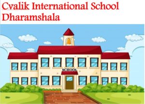 Cvalik International School Dharamshala