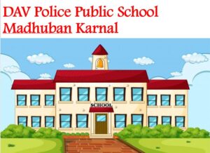 DAV Police Public School Madhuban Karnal